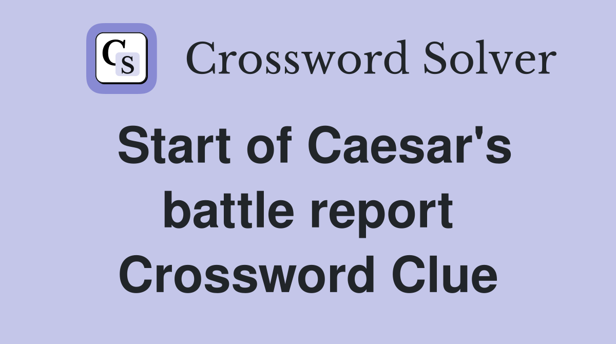 Start of Caesar's battle report Crossword Clue