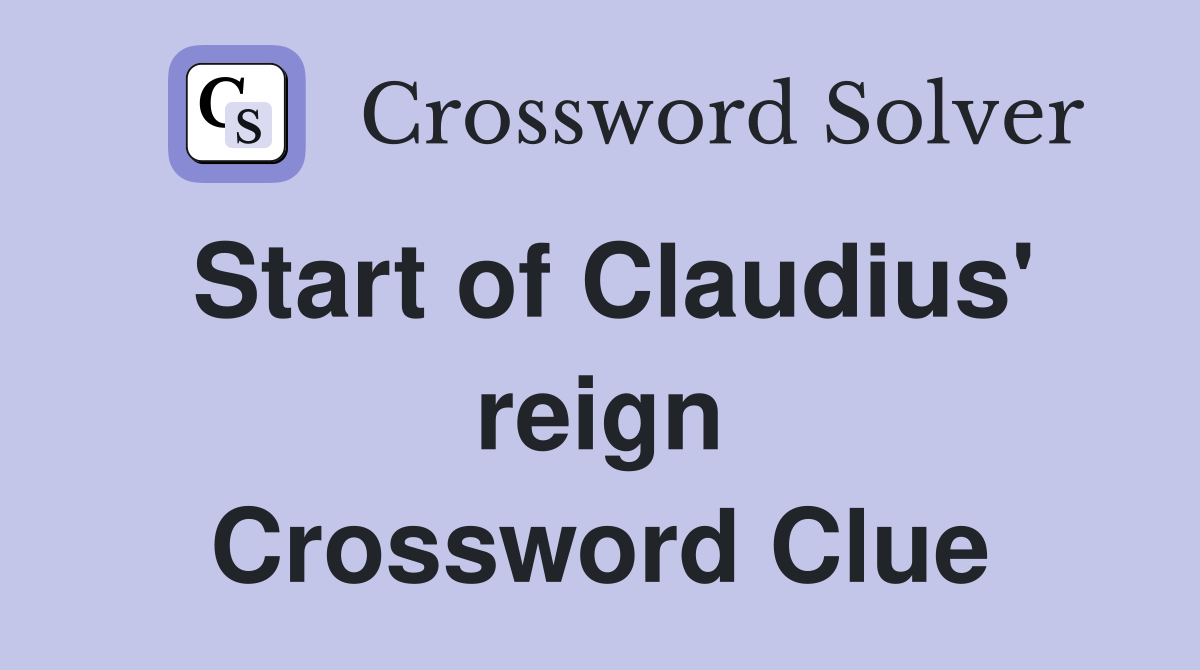 Start of Claudius' reign Crossword Clue