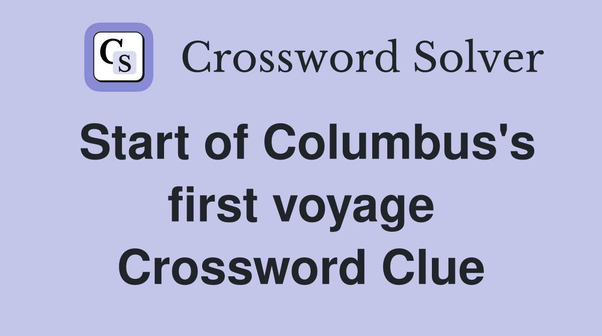 Start of Columbus's first voyage Crossword Clue
