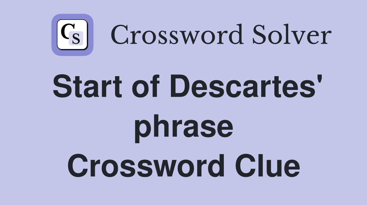 Start of Descartes' phrase Crossword Clue