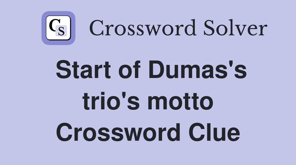 Start of Dumas's trio's motto Crossword Clue