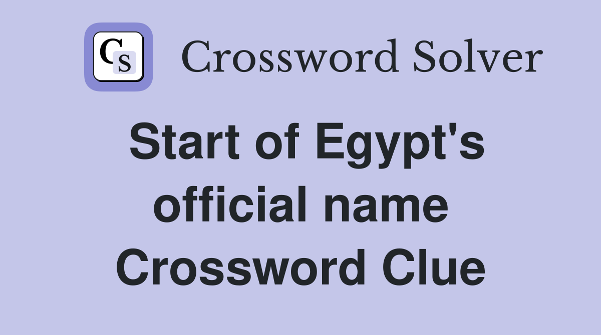 Start of Egypt's official name Crossword Clue