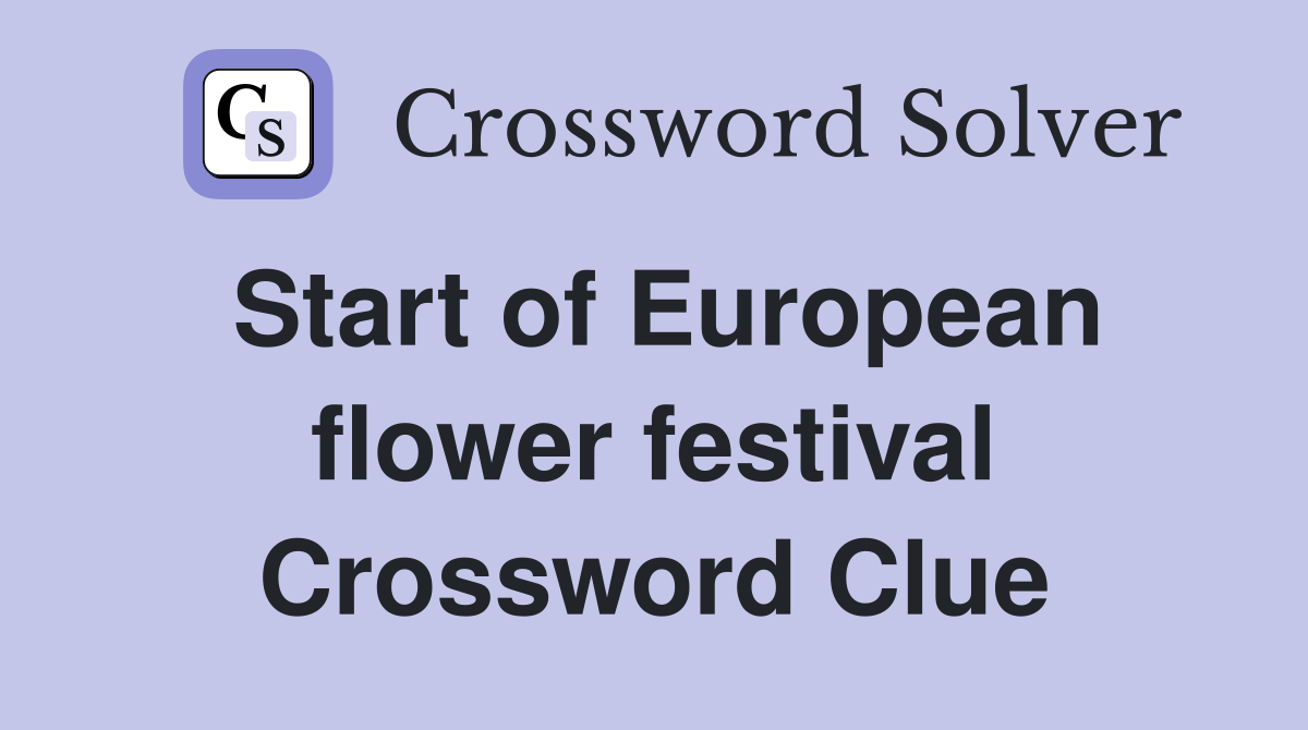 Start of European flower festival Crossword Clue