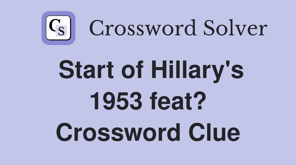 Start of Hillary's 1953 feat? Crossword Clue