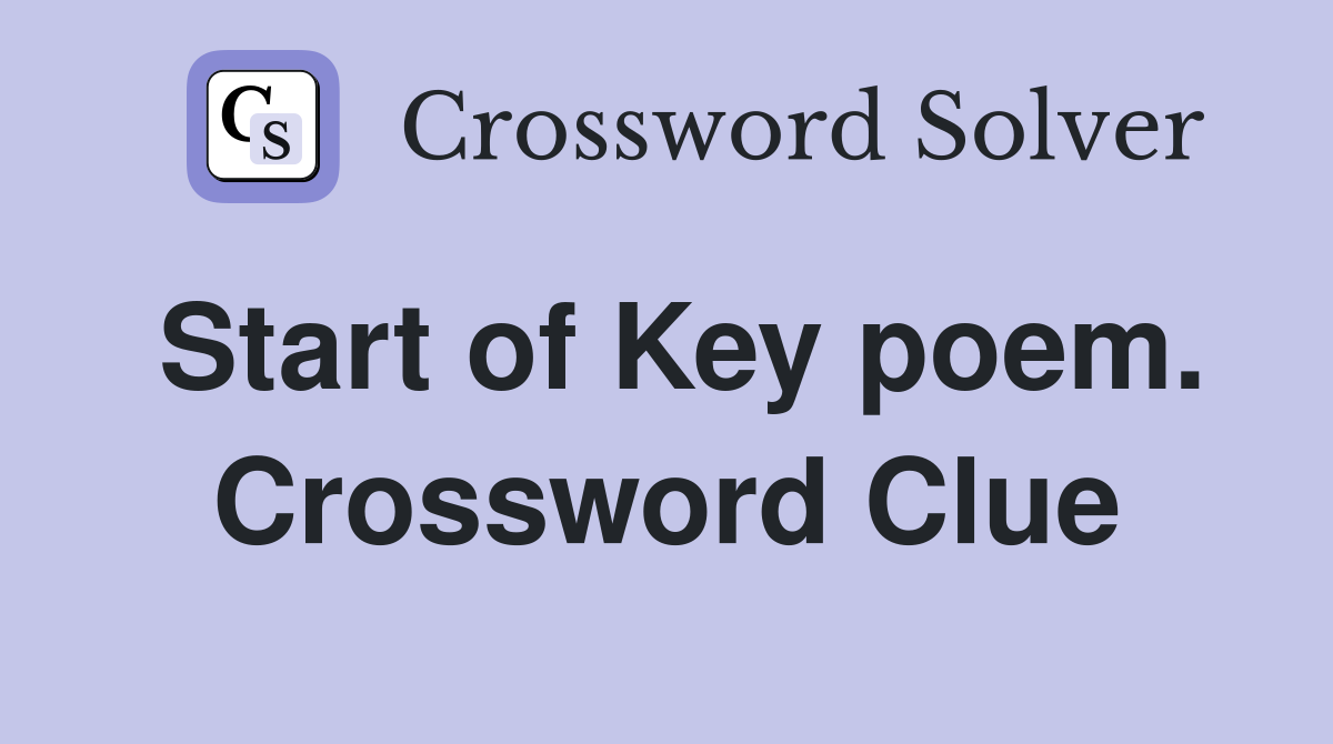 Start of Key poem. Crossword Clue