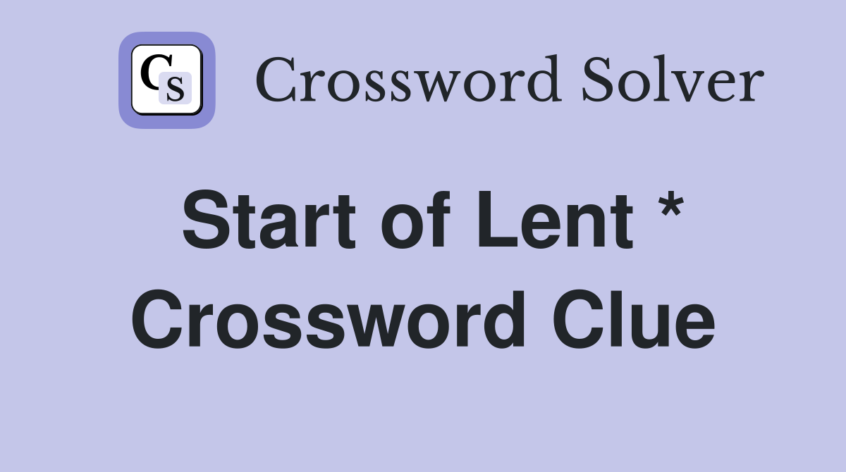 Start of Lent * Crossword Clue