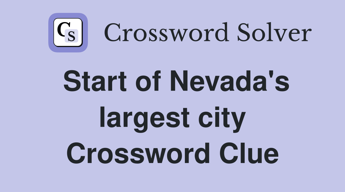 Start of Nevada's largest city Crossword Clue