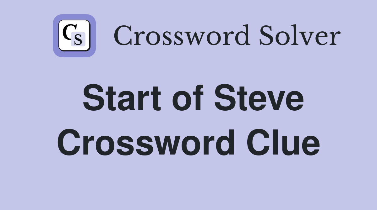 Start of Steve Crossword Clue