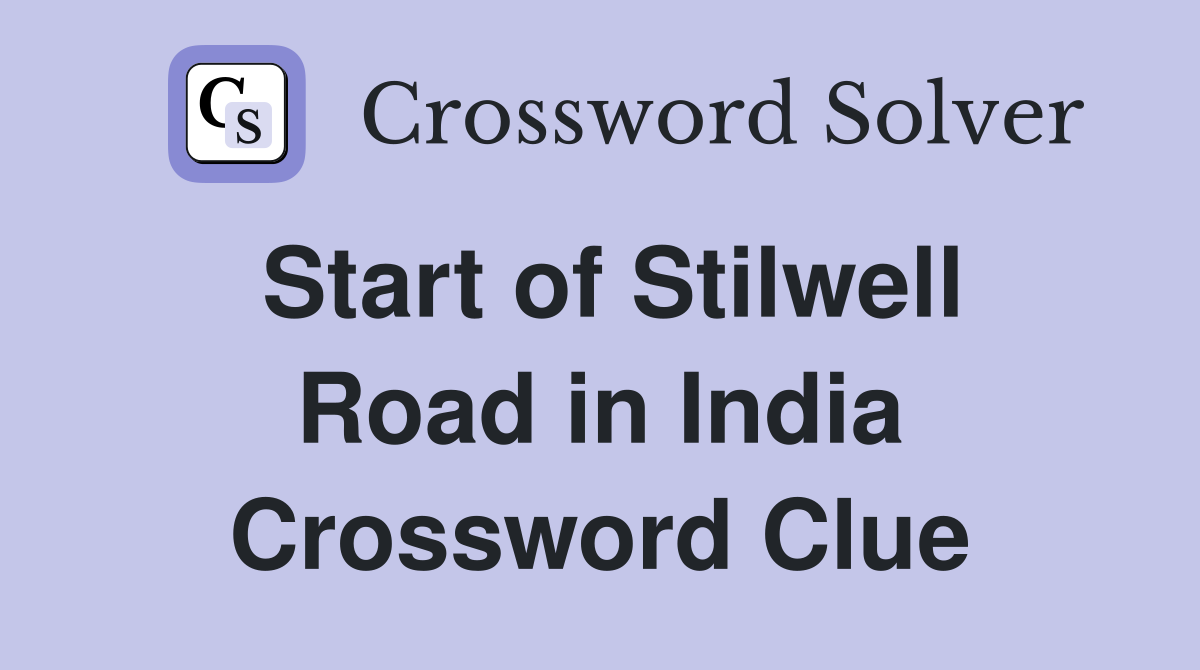 Start of Stilwell Road in India Crossword Clue