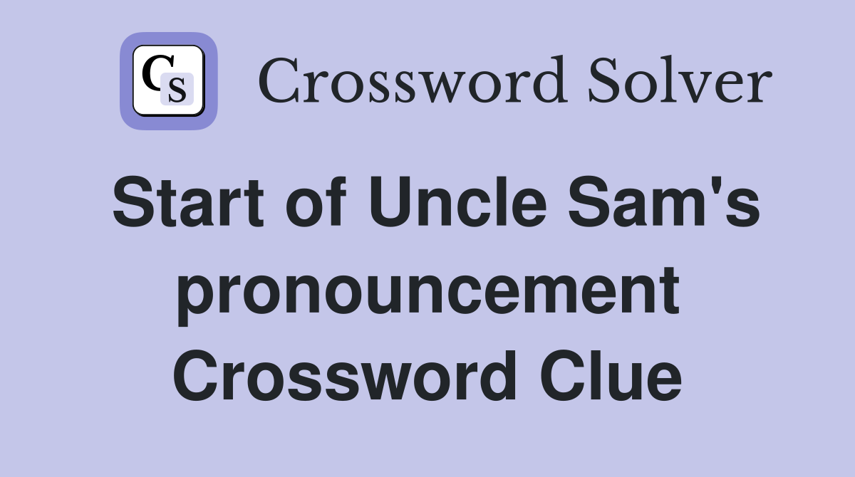Start of Uncle Sam's pronouncement Crossword Clue
