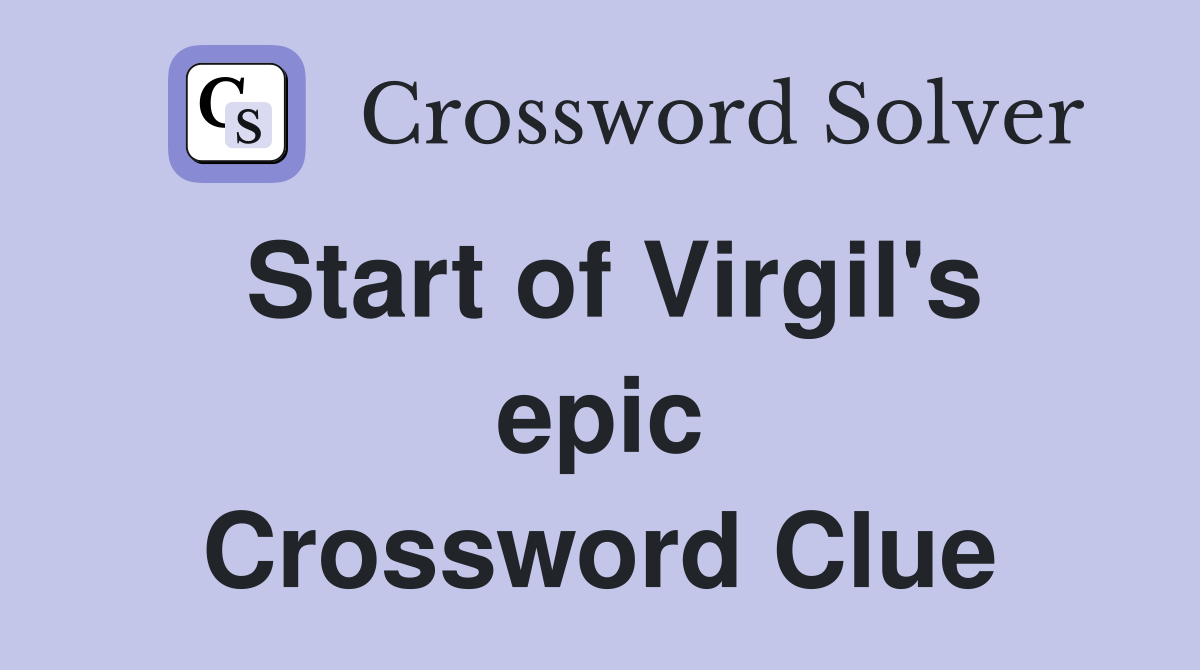 Start of Virgil's epic Crossword Clue