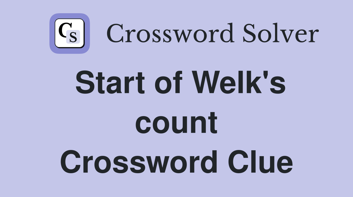 Start of Welk's count Crossword Clue