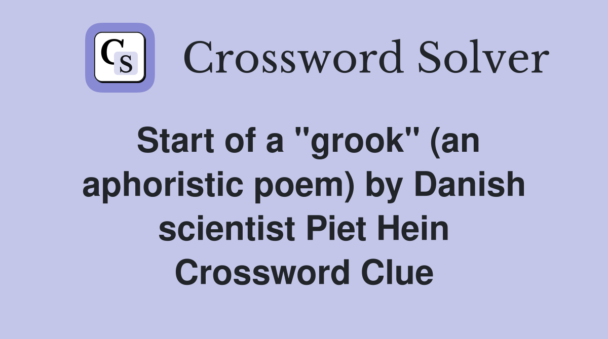 Start of a "grook" (an aphoristic poem) by Danish scientist Piet Hein Crossword Clue