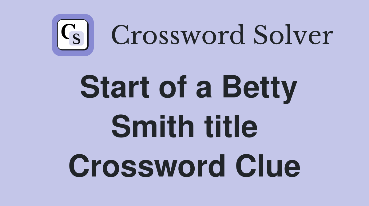 Start of a Betty Smith title Crossword Clue