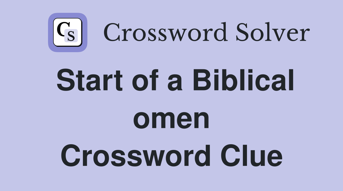 Start of a Biblical omen Crossword Clue