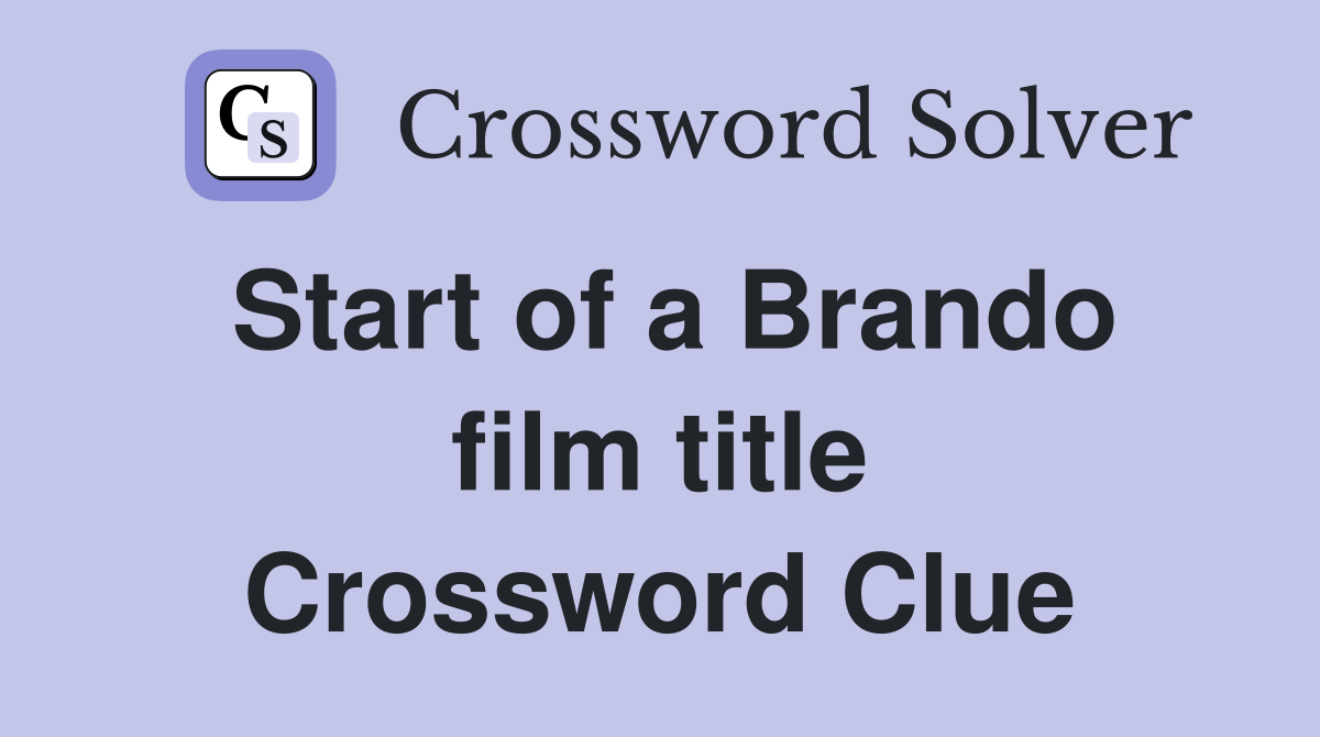 Start of a Brando film title Crossword Clue