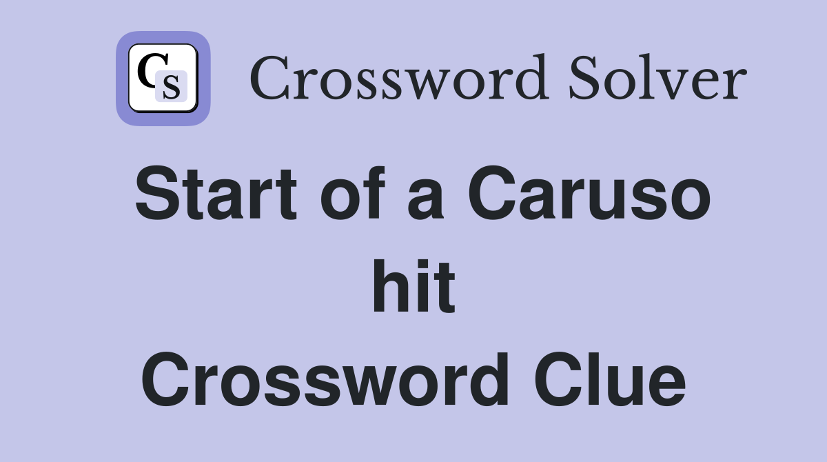 Start of a Caruso hit Crossword Clue