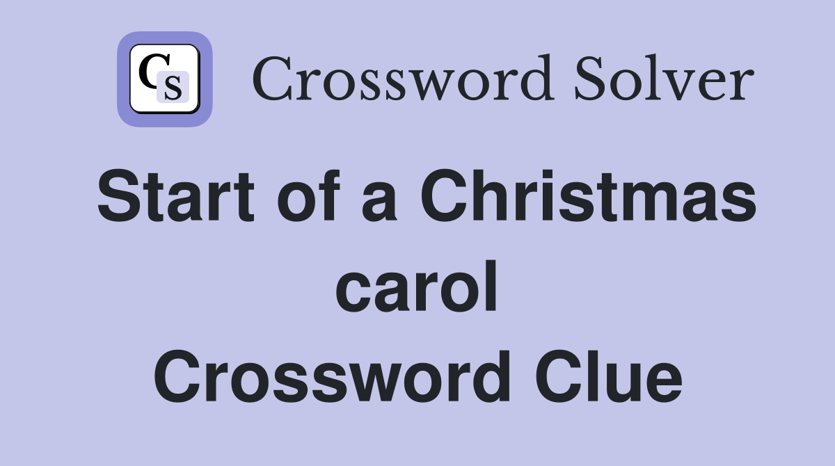 Start of a Christmas carol Crossword Clue