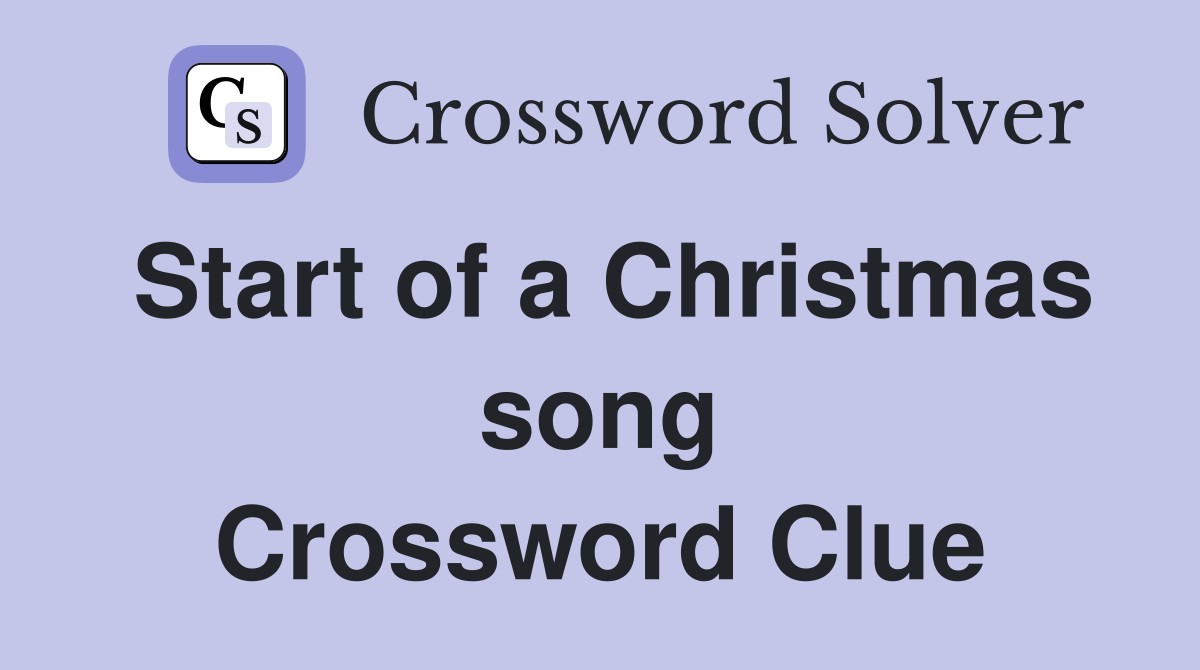 Start of a Christmas song Crossword Clue