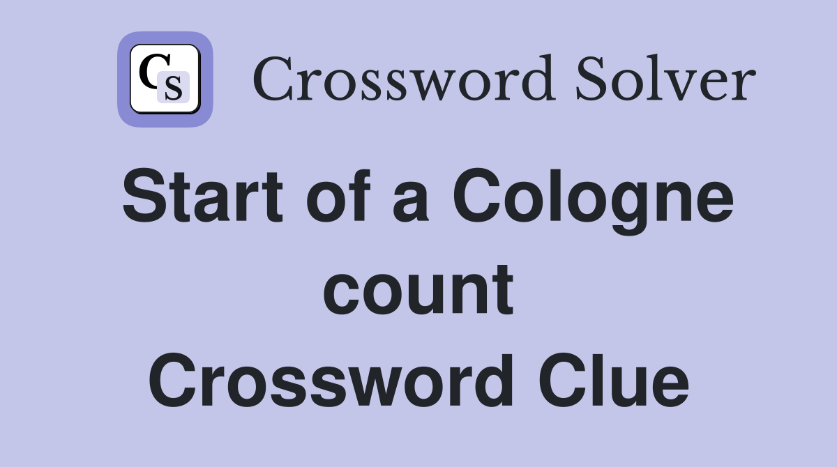 Start of a Cologne count Crossword Clue