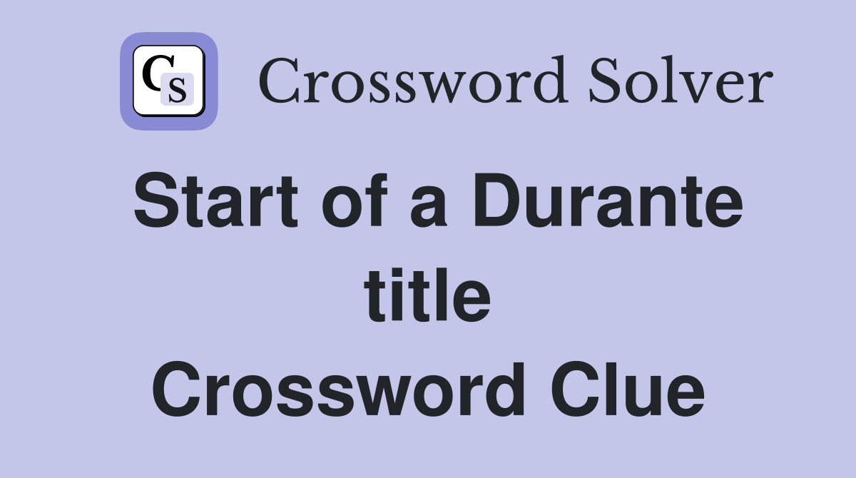 Start of a Durante title Crossword Clue