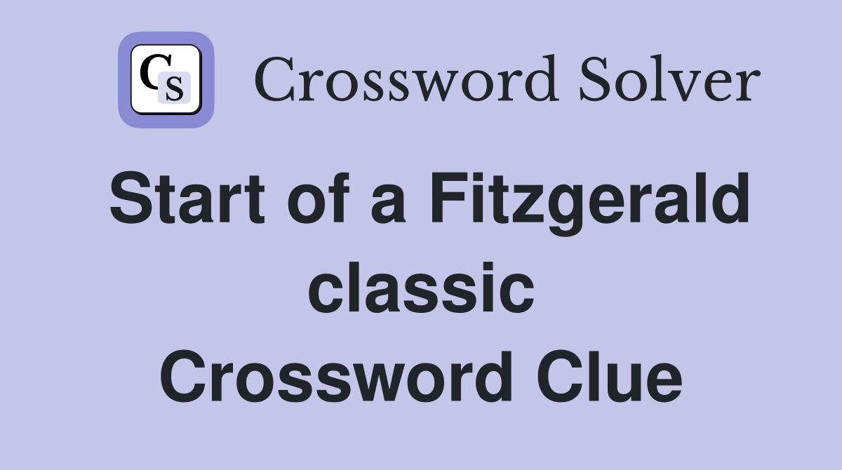 Start of a Fitzgerald classic Crossword Clue