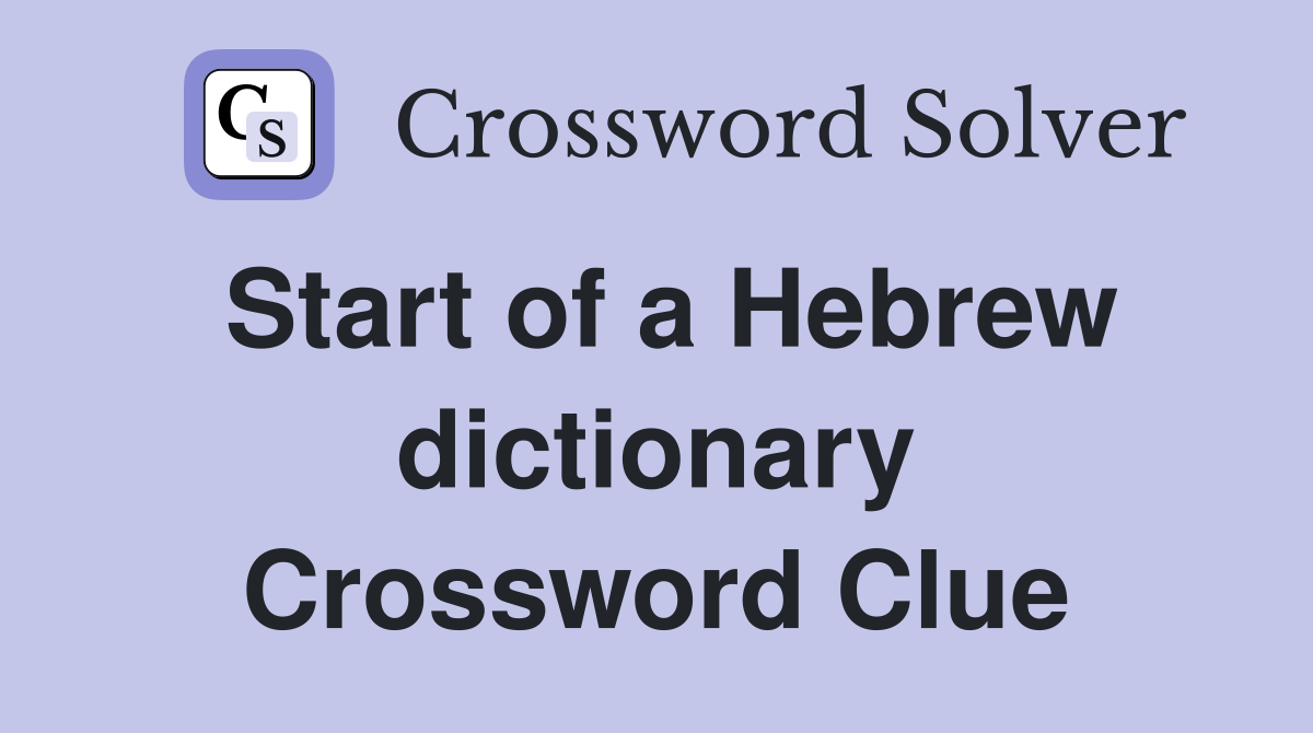 Start of a Hebrew dictionary Crossword Clue