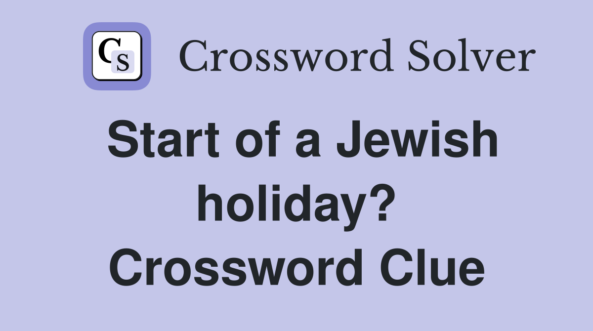 Start of a Jewish holiday? Crossword Clue