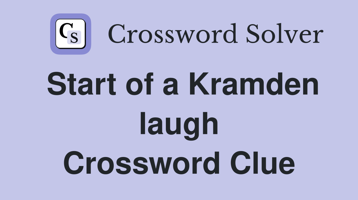 Start of a Kramden laugh Crossword Clue