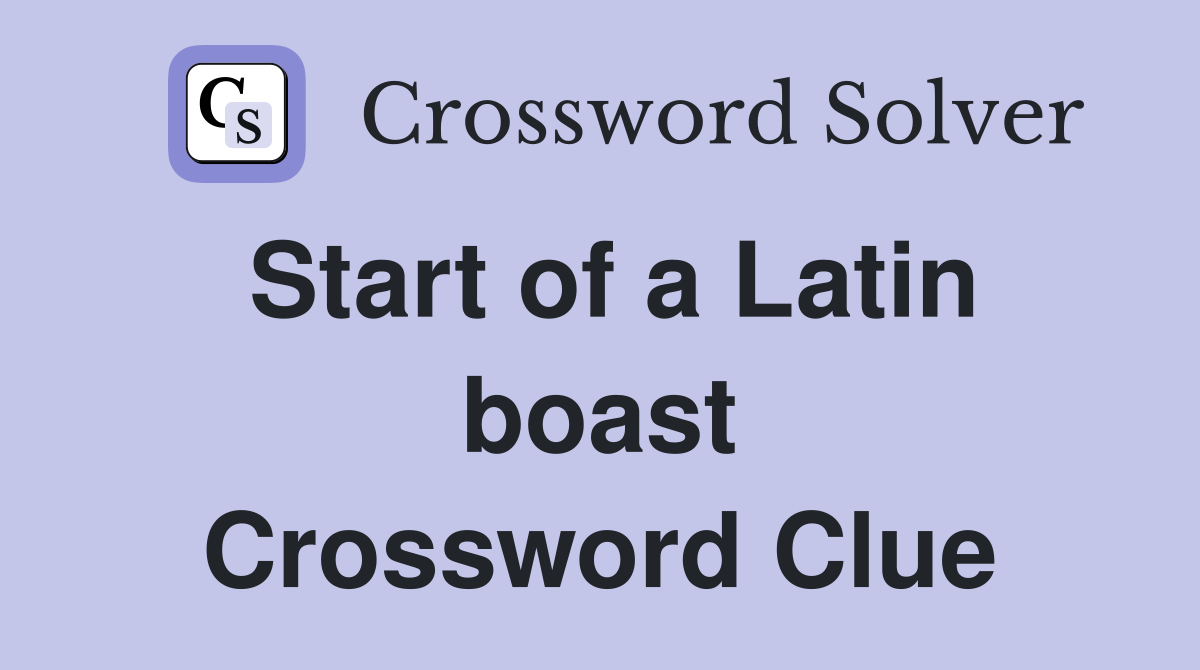 Start of a Latin boast Crossword Clue