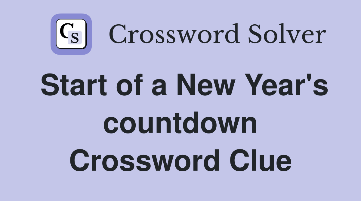 Start of a New Year's countdown Crossword Clue