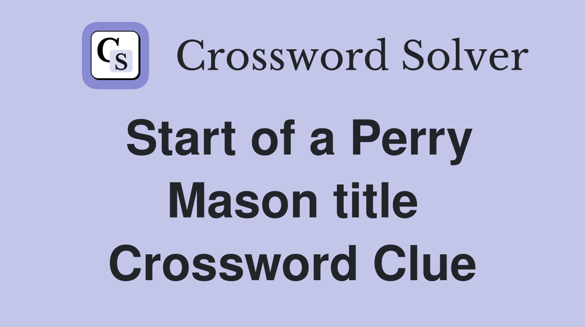 Start of a Perry Mason title Crossword Clue
