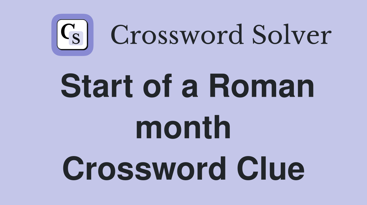 Start of a Roman month Crossword Clue