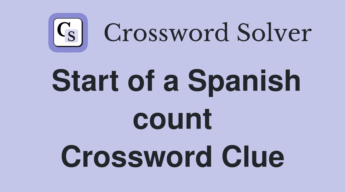 Start of a Spanish count Crossword Clue