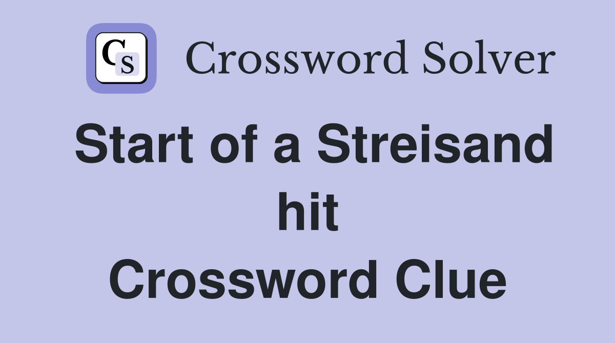 Start of a Streisand hit Crossword Clue