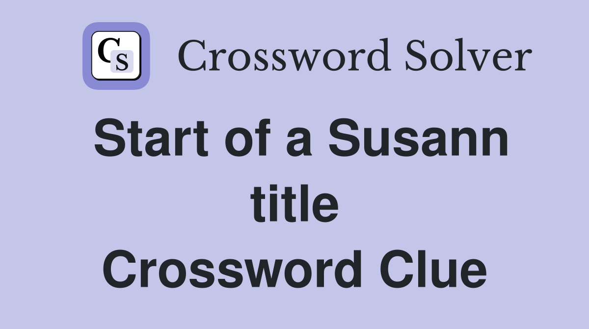 Start of a Susann title Crossword Clue
