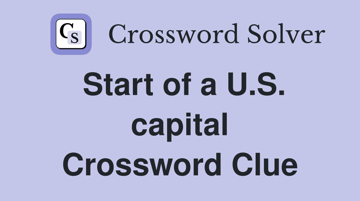 Start of a U.S. capital Crossword Clue