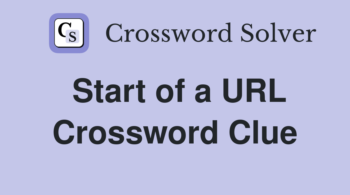 Start of a URL Crossword Clue