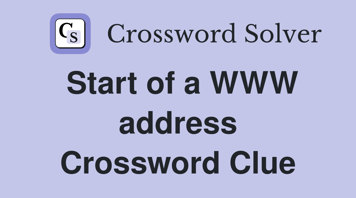 Start of a WWW address Crossword Clue