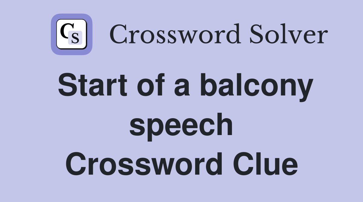 Start of a balcony speech Crossword Clue