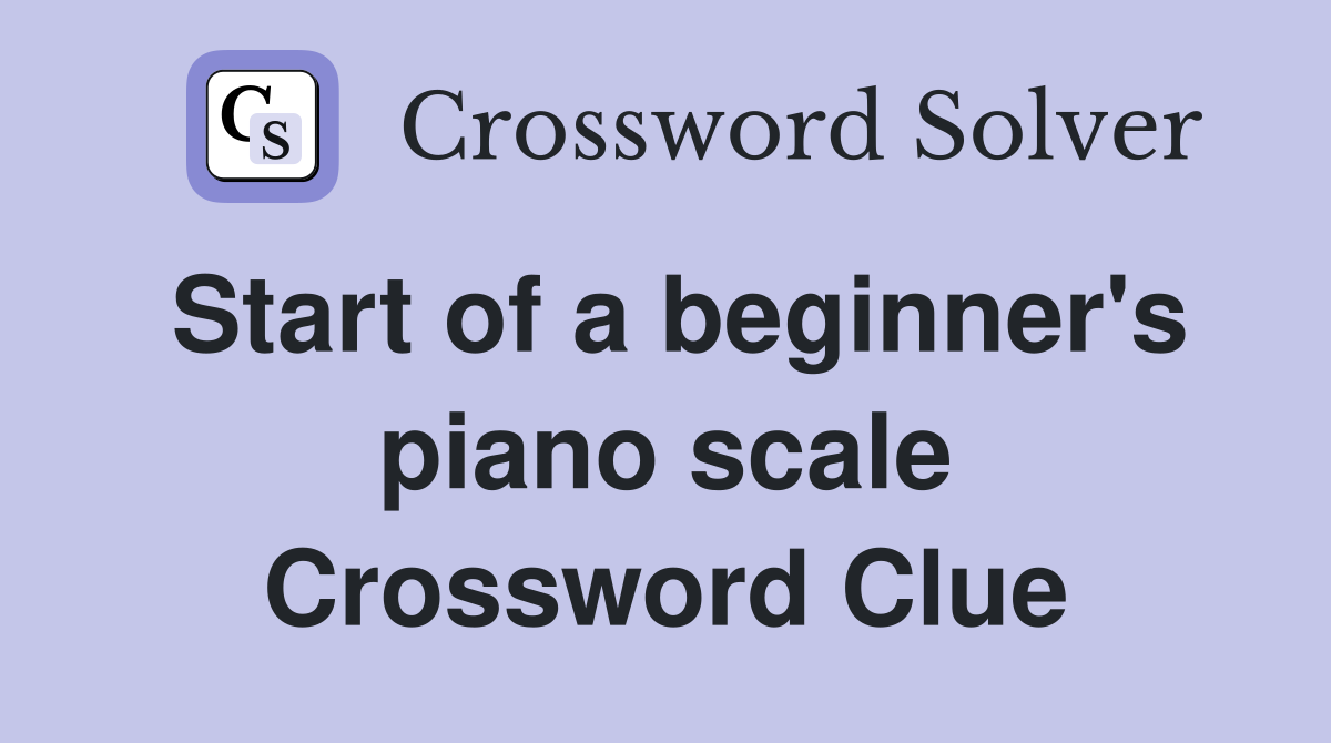 Start of a beginner's piano scale Crossword Clue