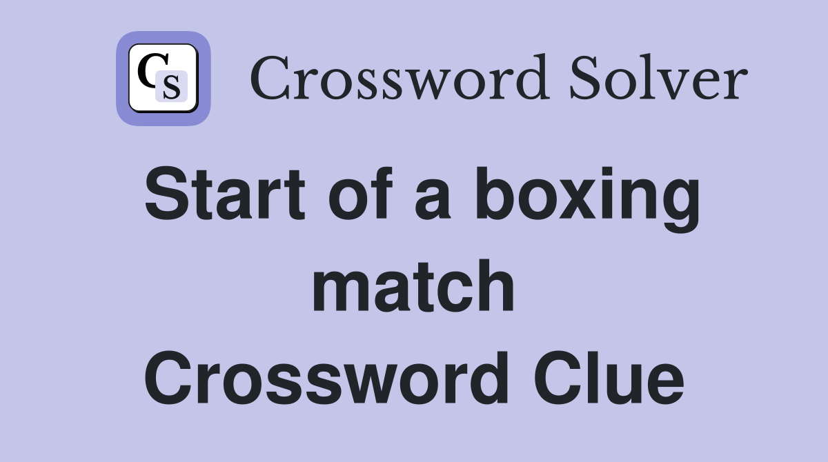 Start of a boxing match Crossword Clue