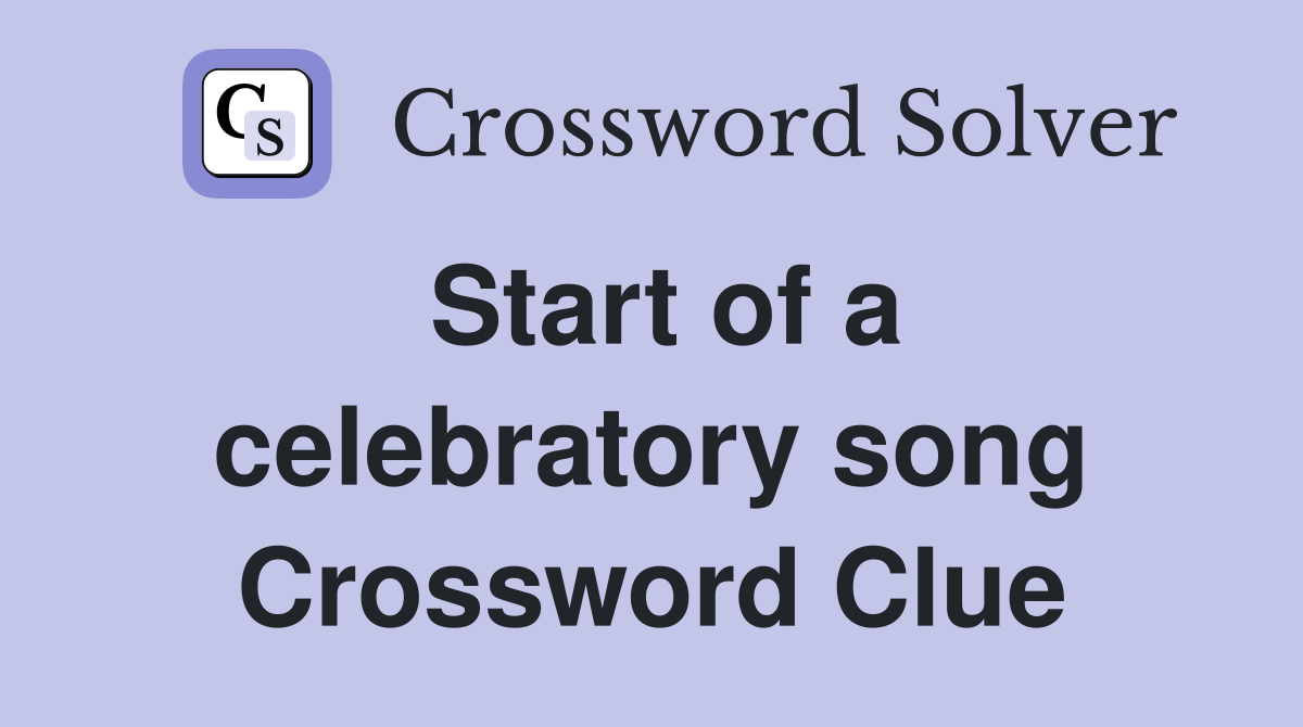 Start of a celebratory song Crossword Clue
