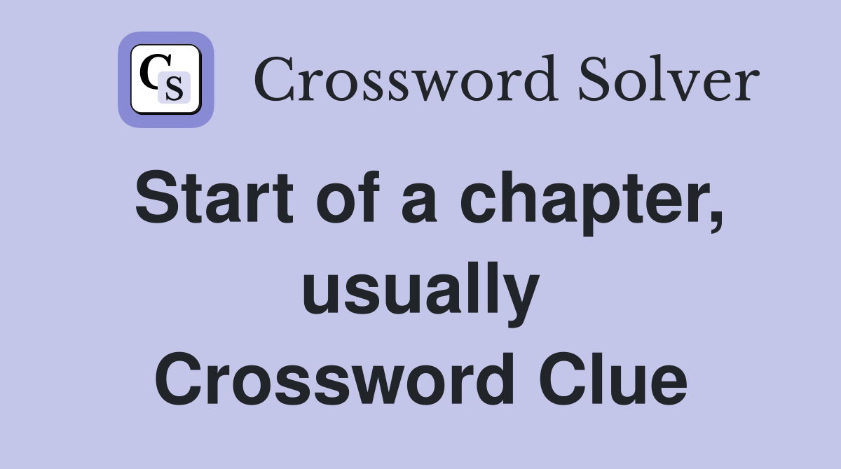 Start of a chapter, usually Crossword Clue