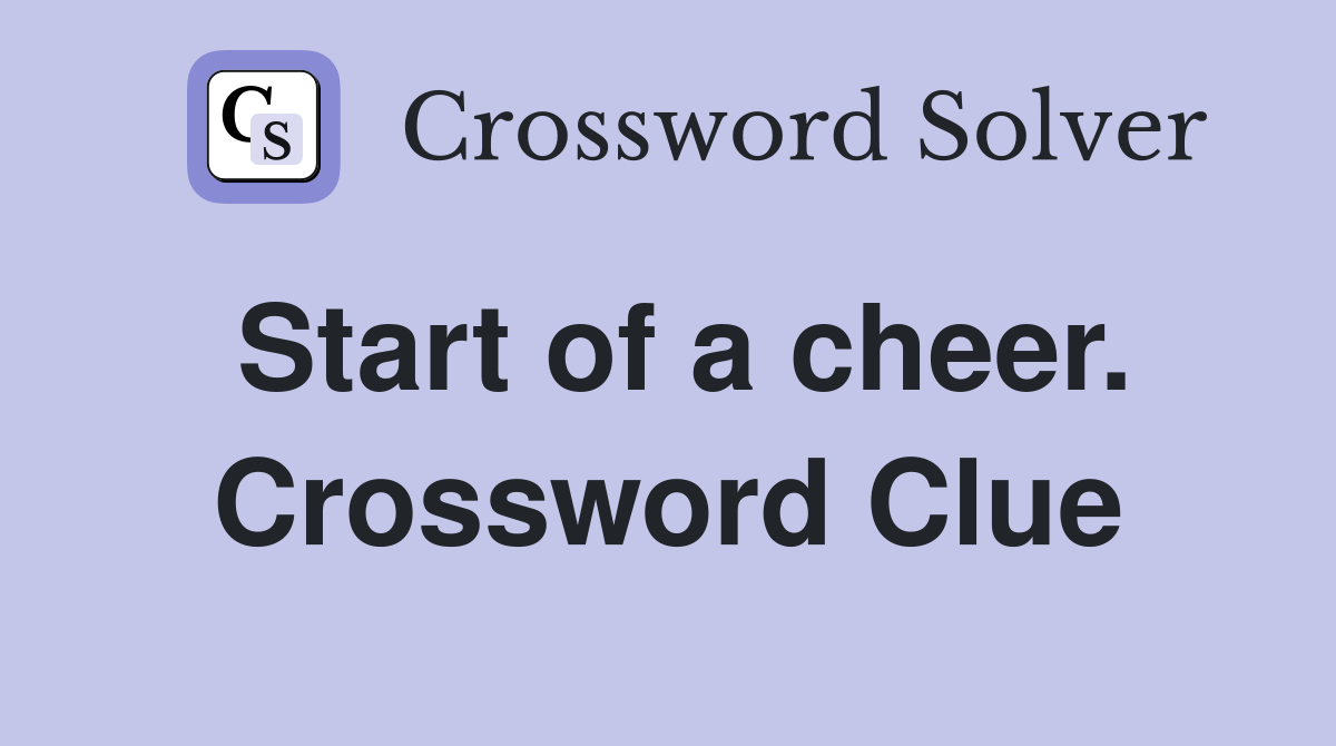 Start of a cheer. Crossword Clue