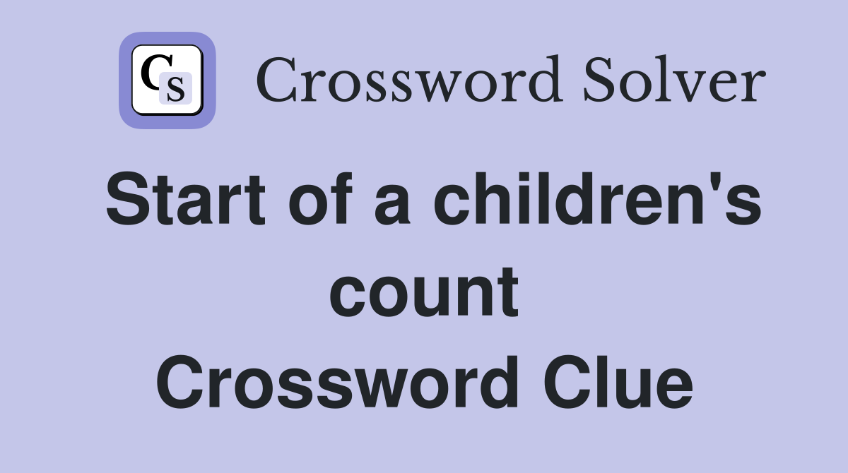 Start of a children's count Crossword Clue