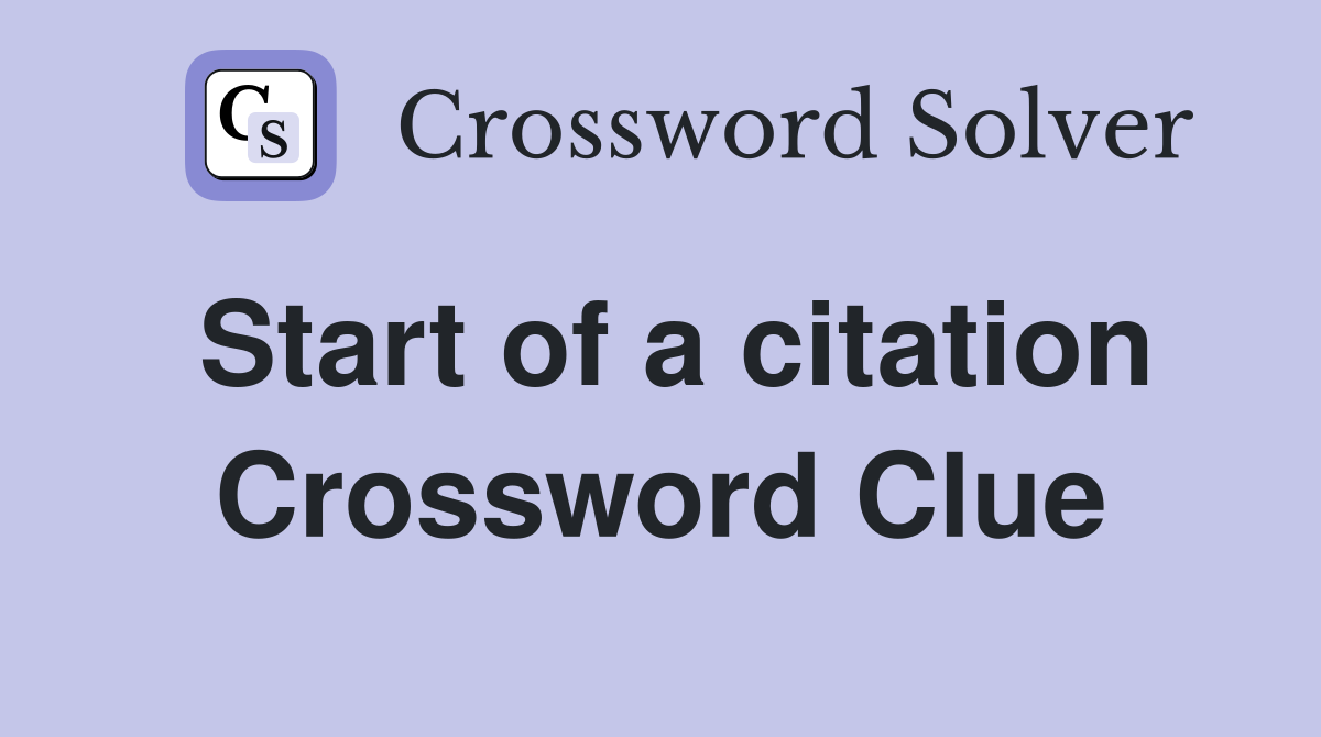 Start of a citation Crossword Clue