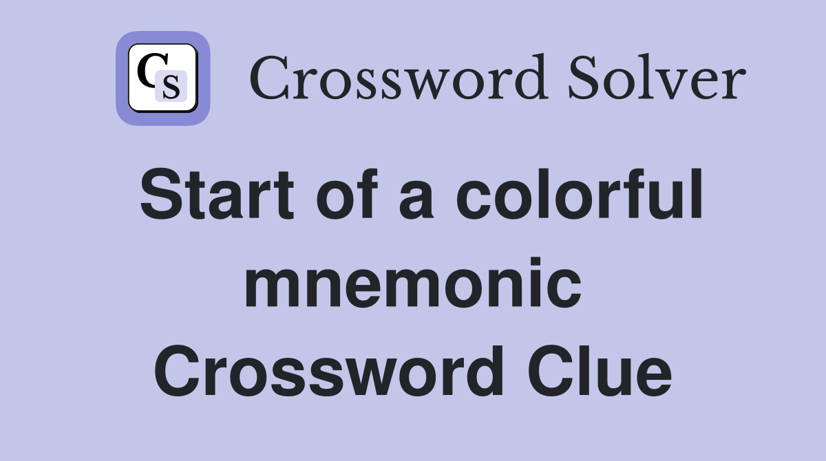 Start of a colorful mnemonic Crossword Clue