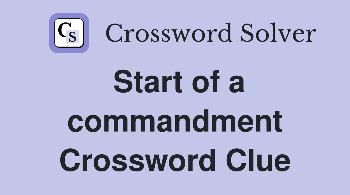 Start of a commandment Crossword Clue