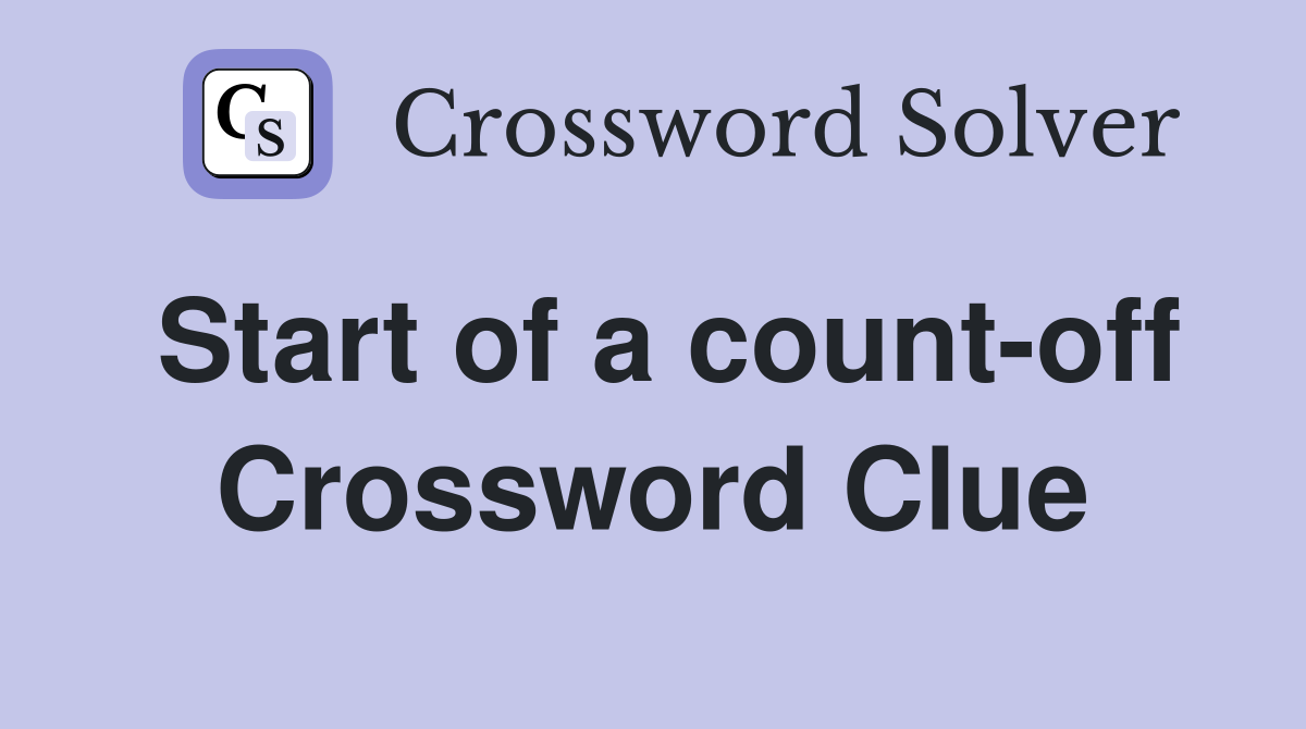 Start of a count-off Crossword Clue